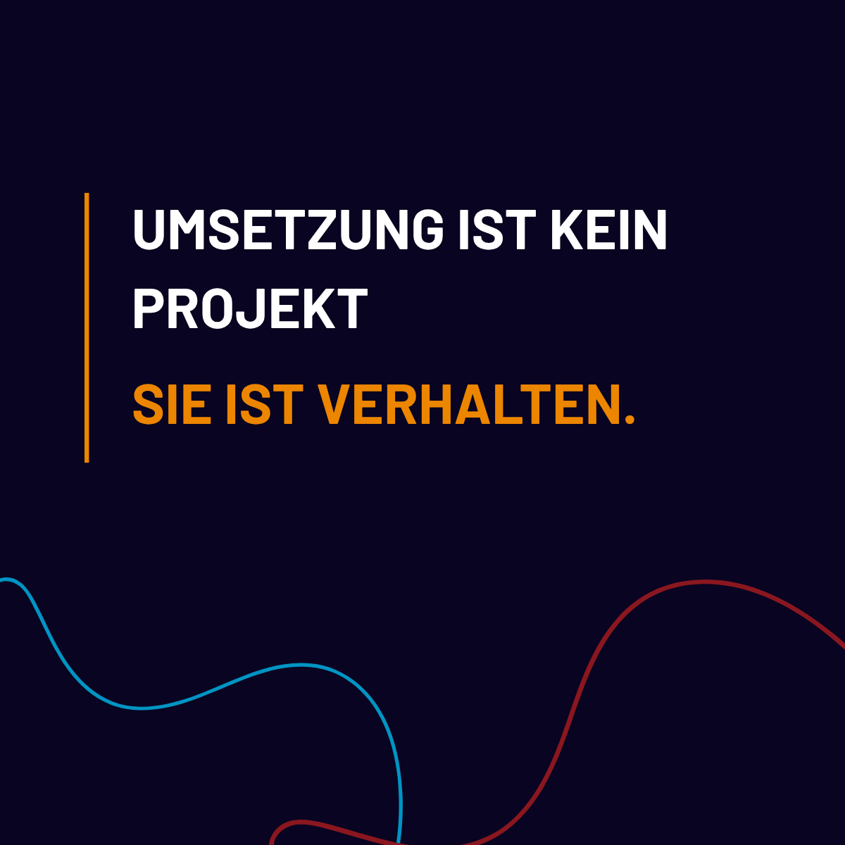 Umsetzung ist kein Projekt. Sie ist Verhalten.